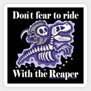 Dont fear to ride with the reaper Magnet